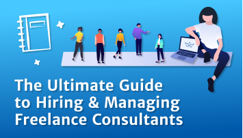 Hiring and Managing Freelance Consultants, The Ultimate Guide to Hiring and Managing Freelance Consultants